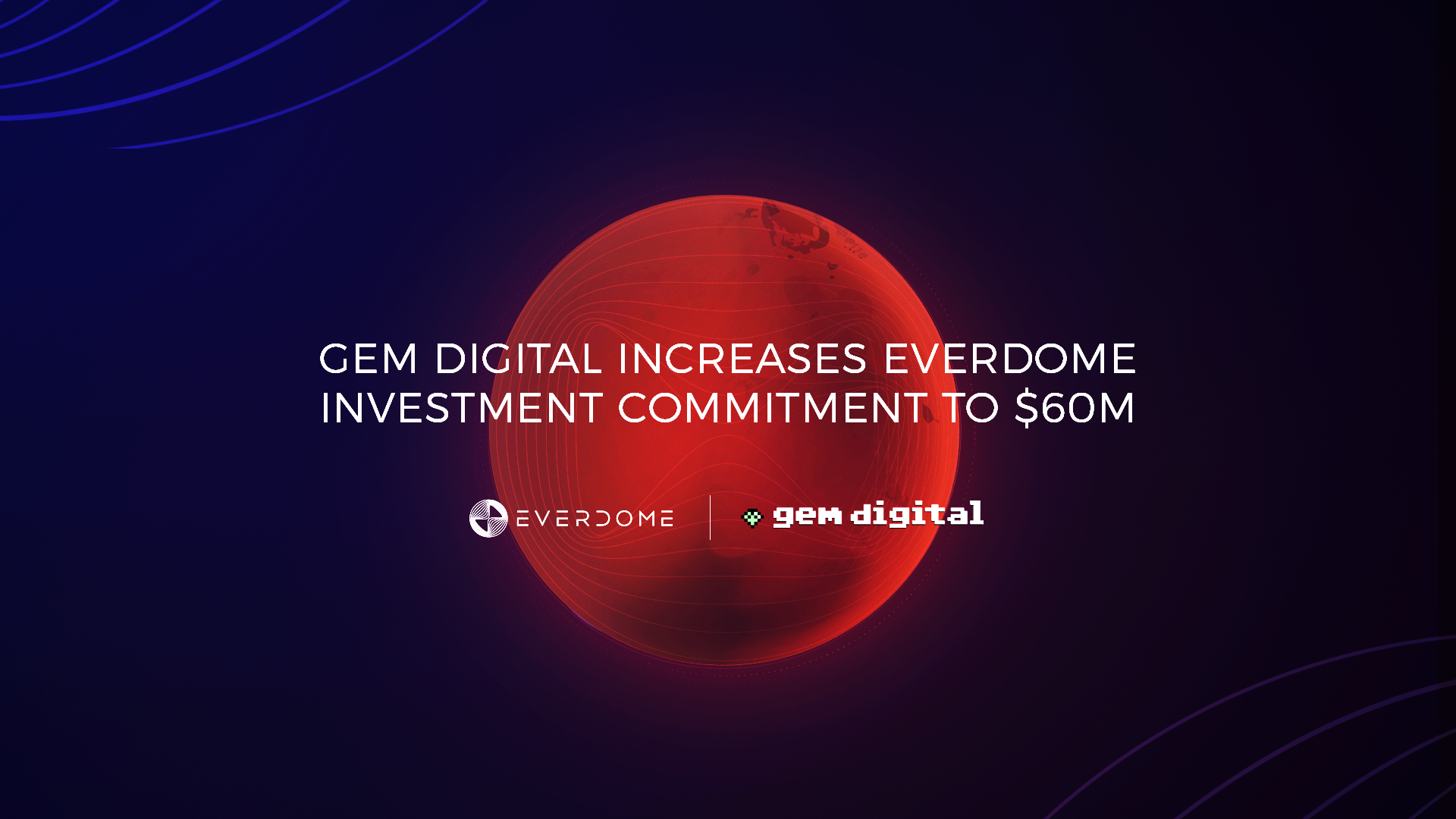 Image for GEM Digital Limited Increases Investment Commitment With Everdome From $10M To $60M