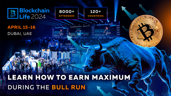 Image for Blockchain Life Forum 2024 In Dubai: Find Out How To Make The Most Of The Current Bull Run